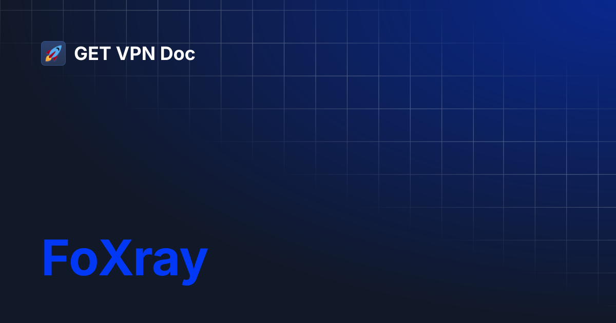FoXray | GET VPN Doc